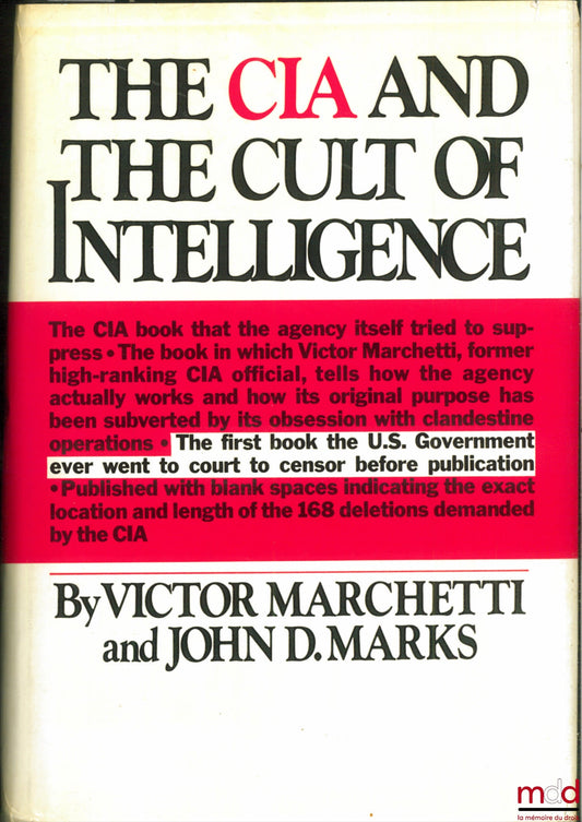 MARCHETTI (Victor) and MARKS (John D.) – THE CIA AND THE CULT OF INTELLIGENCE