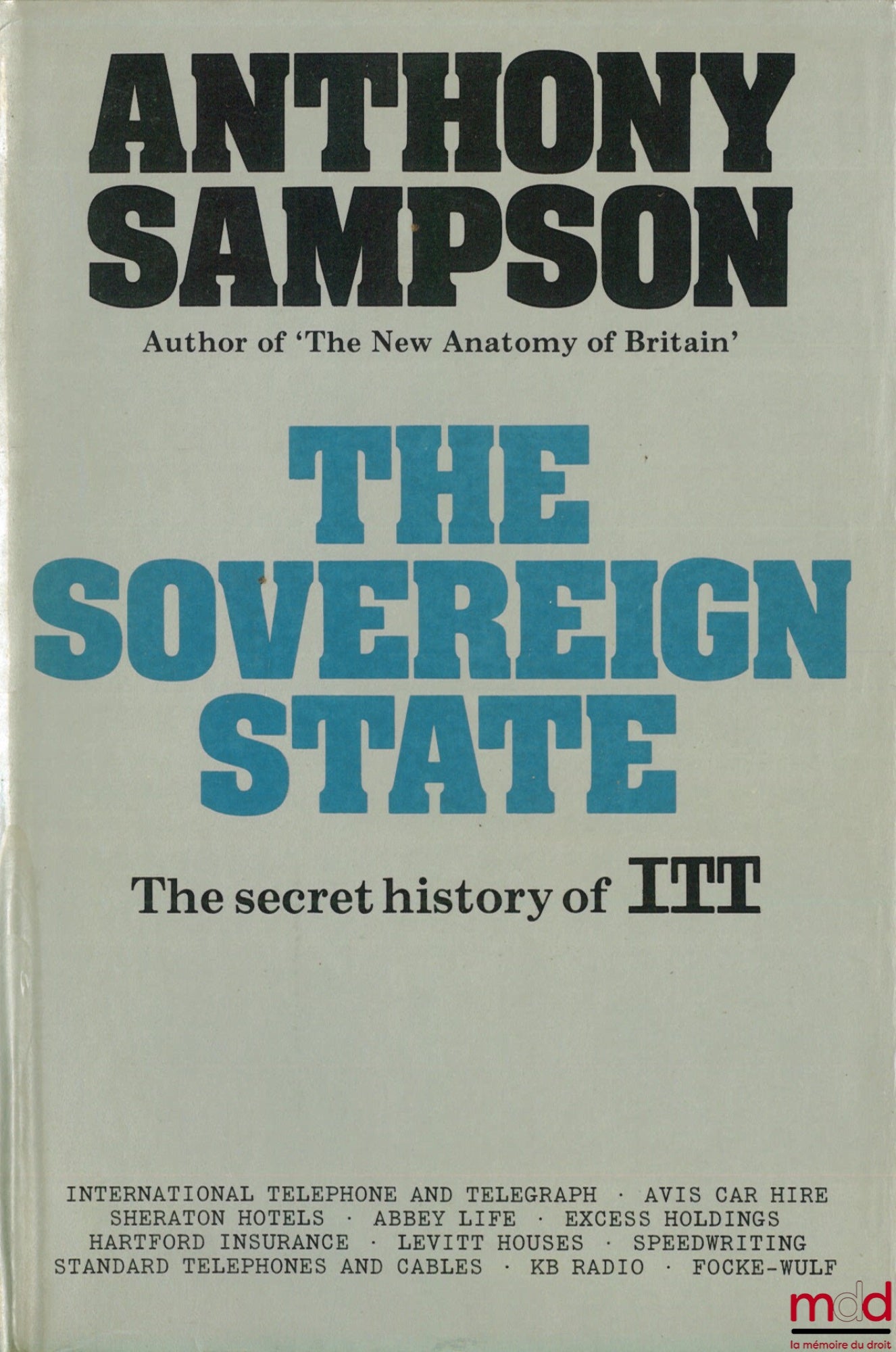SAMPSON (Anthony) – THE SOVEREIGN STATE. The Secret History of ITT