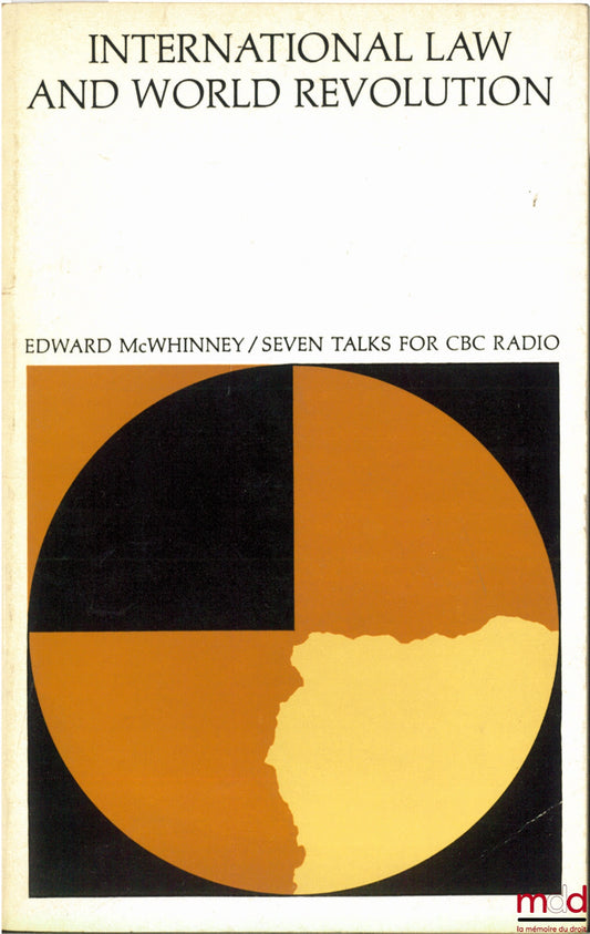McWHINNEY (Edward) – INTERNATIONAL LAW AND WORLD REVOLUTION, Seven Talks for CBC Radio