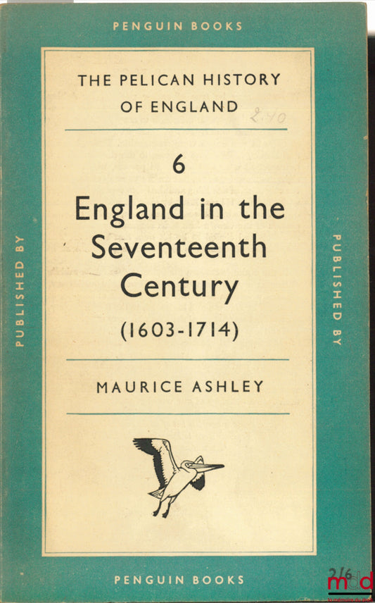 ASHLEY (Maurice) – ENGLAND IN THE SEVENTEENTH CENTURY (1603 - 1714), coll. The Pelican History of England n° 6, Penguin Books