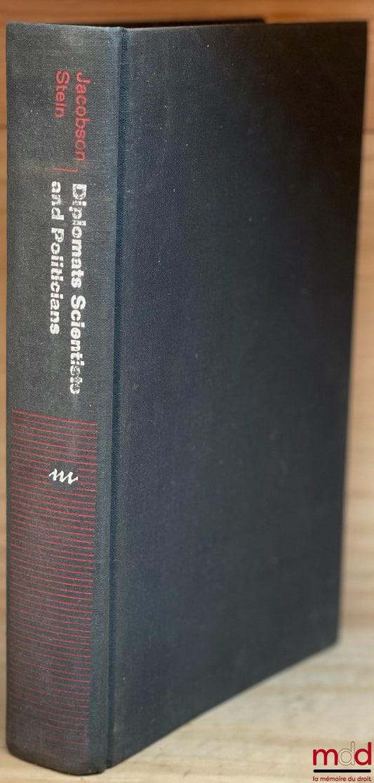 JACOBSON (Harold Karan) and STEIN (Eric) – DIPLOMATS, SCIENTISTS, AND POLITICIANS. The United States and the Nuclear Test Ban Negotiations