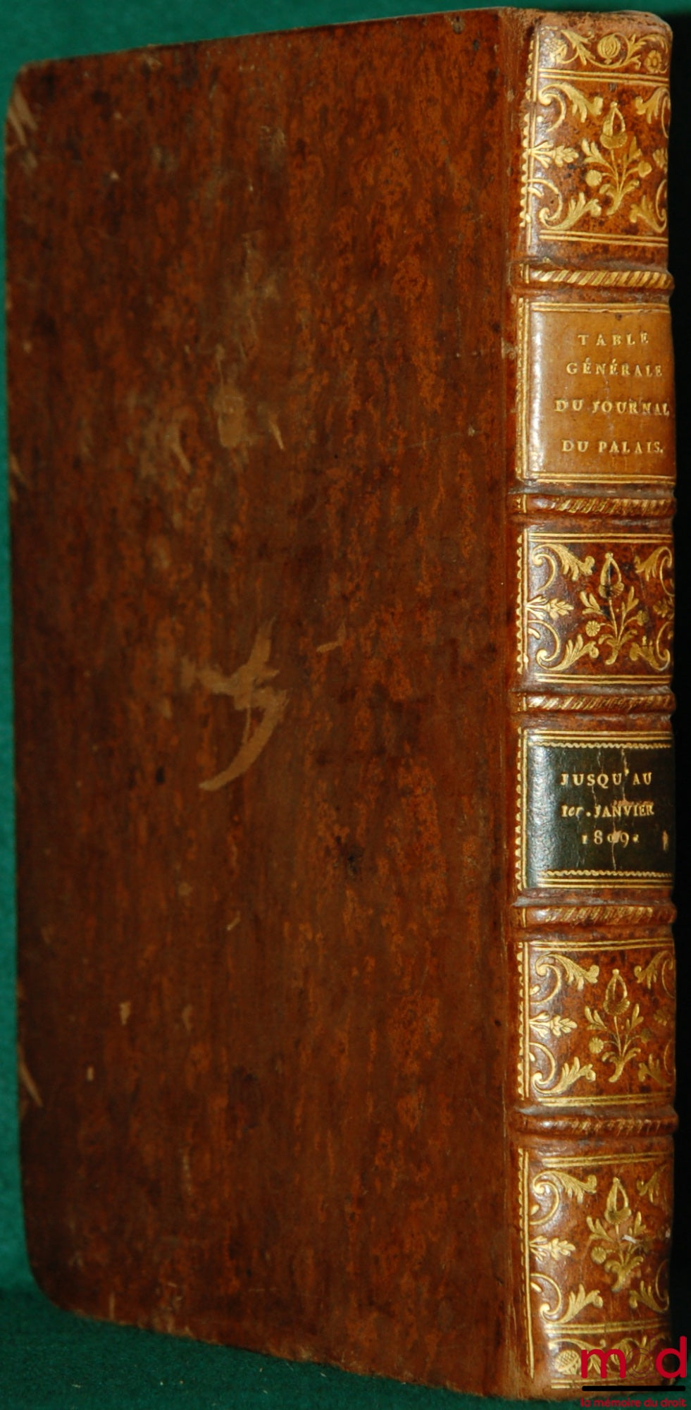 LEBRET DE SAINT MARTIN (Antoine Charles) – GENERAL TABLE OF CONTENTS IN ALPHABETICAL ORDER IN THE FIRST SIXTEEN VOLUMES OF THE JOURNAL DU PALAIS, AND IN THE FIRST SIX VOLUMES OF THE COLLECTION OF JUDGMENTS THAT FOLLOWED IT, UP TO THE FIRST JA