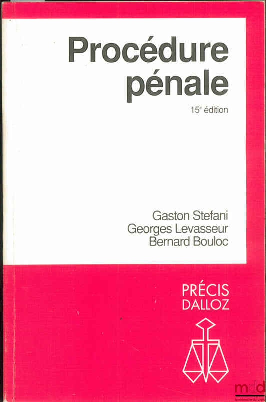 STEFANI (Gaston), LEVASSEUR (Georges) and BOULOC (Bernard) – CRIMINAL PROCEDURE, 15th ed., Dalloz Concise Series