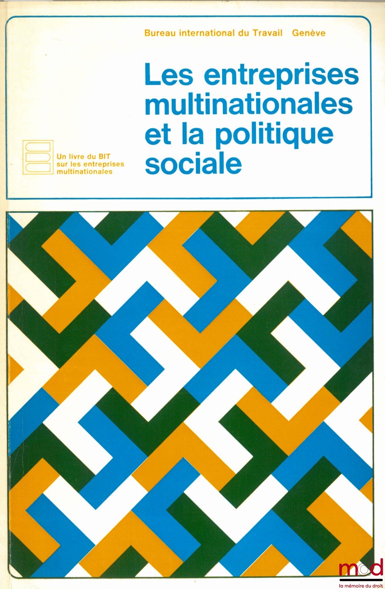 [Collectif] – LES ENTREPRISES MULTINATIONALES ET LA POLITIQUE SOCIALE, Un livre du Bureau international du Travail de Genève sur les entreprises multinationales
