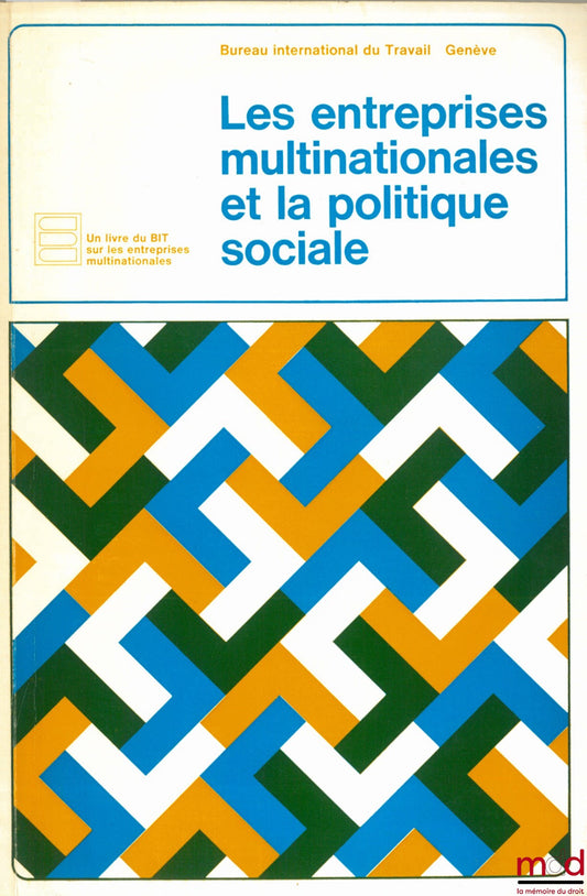 [Collectif] – LES ENTREPRISES MULTINATIONALES ET LA POLITIQUE SOCIALE, Un livre du Bureau international du Travail de Genève sur les entreprises multinationales