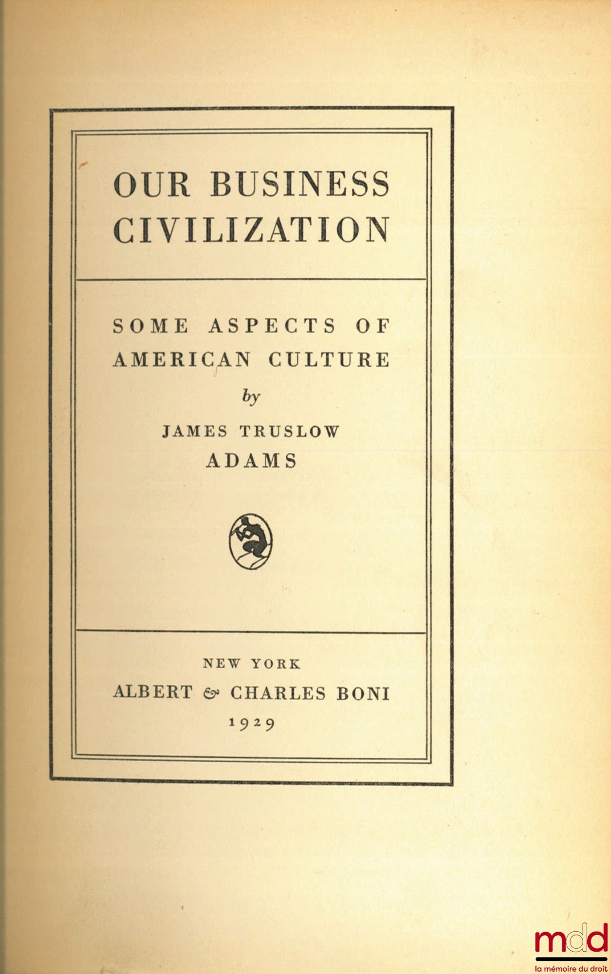 ADAMS (James Truslow) – OUR BUSINESS CIVILIZATION, Some Aspects of American Culture