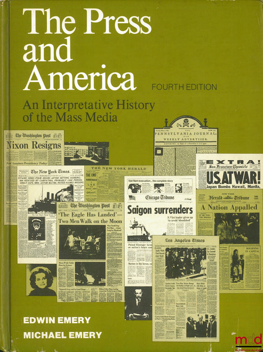 EMERY (Edwin) and EMERY (Michael) – THE PRESS AND AMERICA, An Intepretative History of the Mass Media, 4th ed.