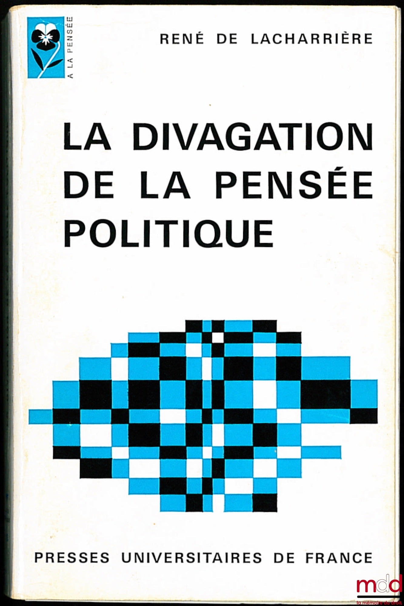 LACHARRIÈRE (René de) – THE RAMBLING OF POLITICAL THOUGHT, coll. “To Thought”