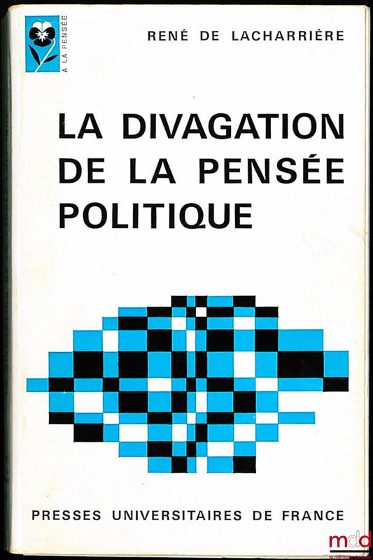 LACHARRIÈRE (René de) – THE RAMBLING OF POLITICAL THOUGHT, coll. “To Thought”