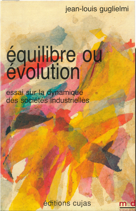 GUGLIELMI (Jean-Louis) – BALANCE OR EVOLUTION. Essay on the dynamics of industrial societies