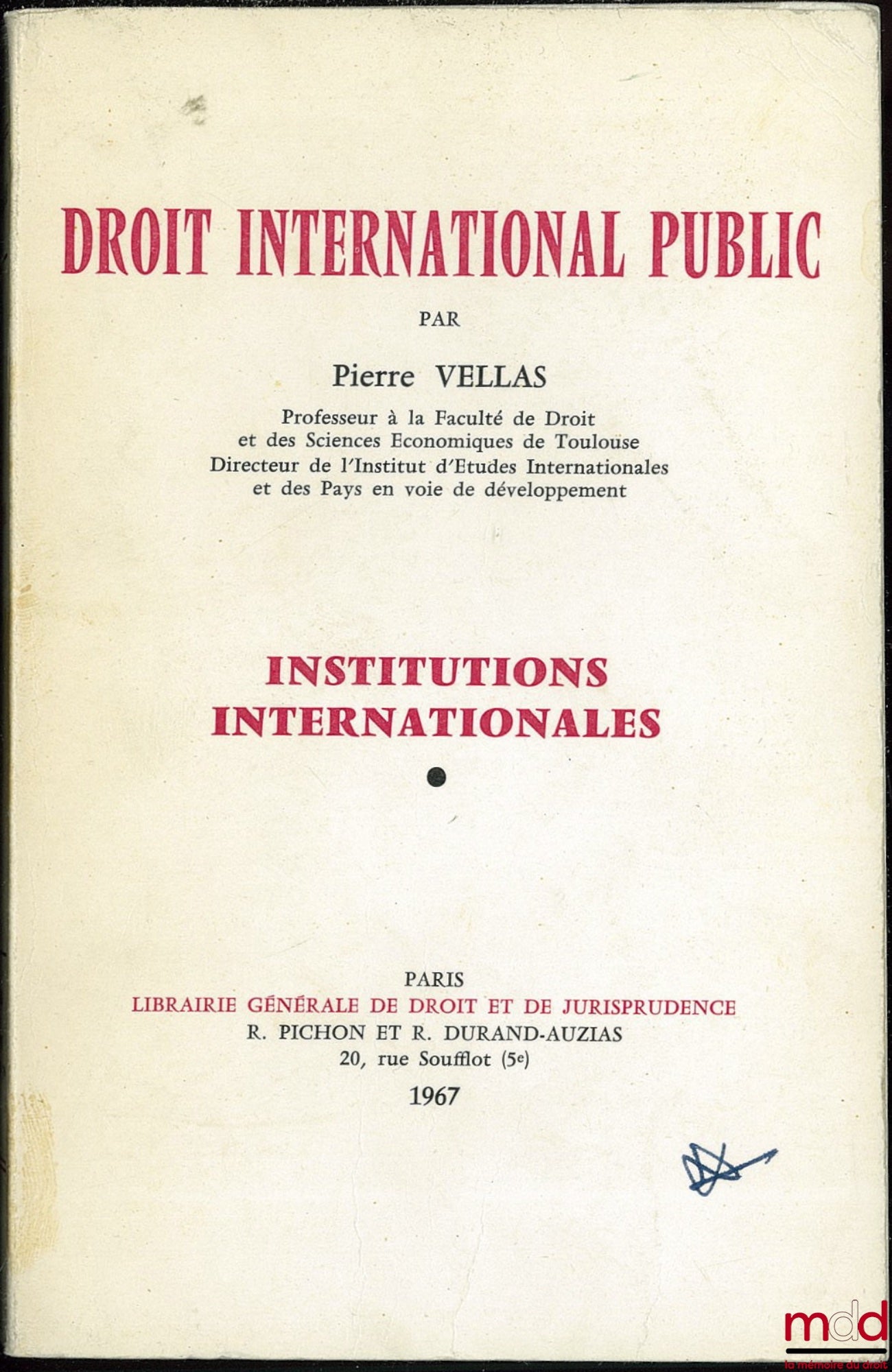VELLAS (Pierre) – DROIT INTERNATIONAL PUBLIC. INSTITUTIONS INTERNATIONALES : Méthodologie, historique, sources, sujets de la société internationale, organisations internationales