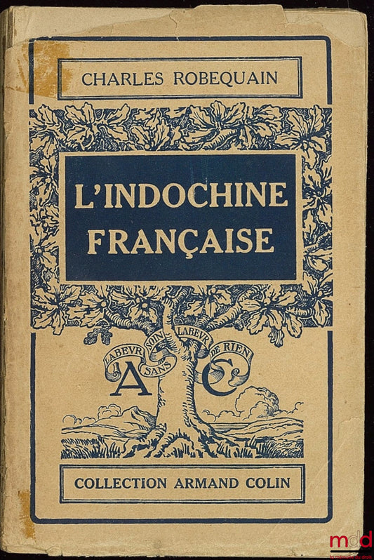 ROBEQUAIN (Charles) – FRENCH INDOCHINA, Armand Colin collection, Geography Section no. 179, with 12 graphs and maps