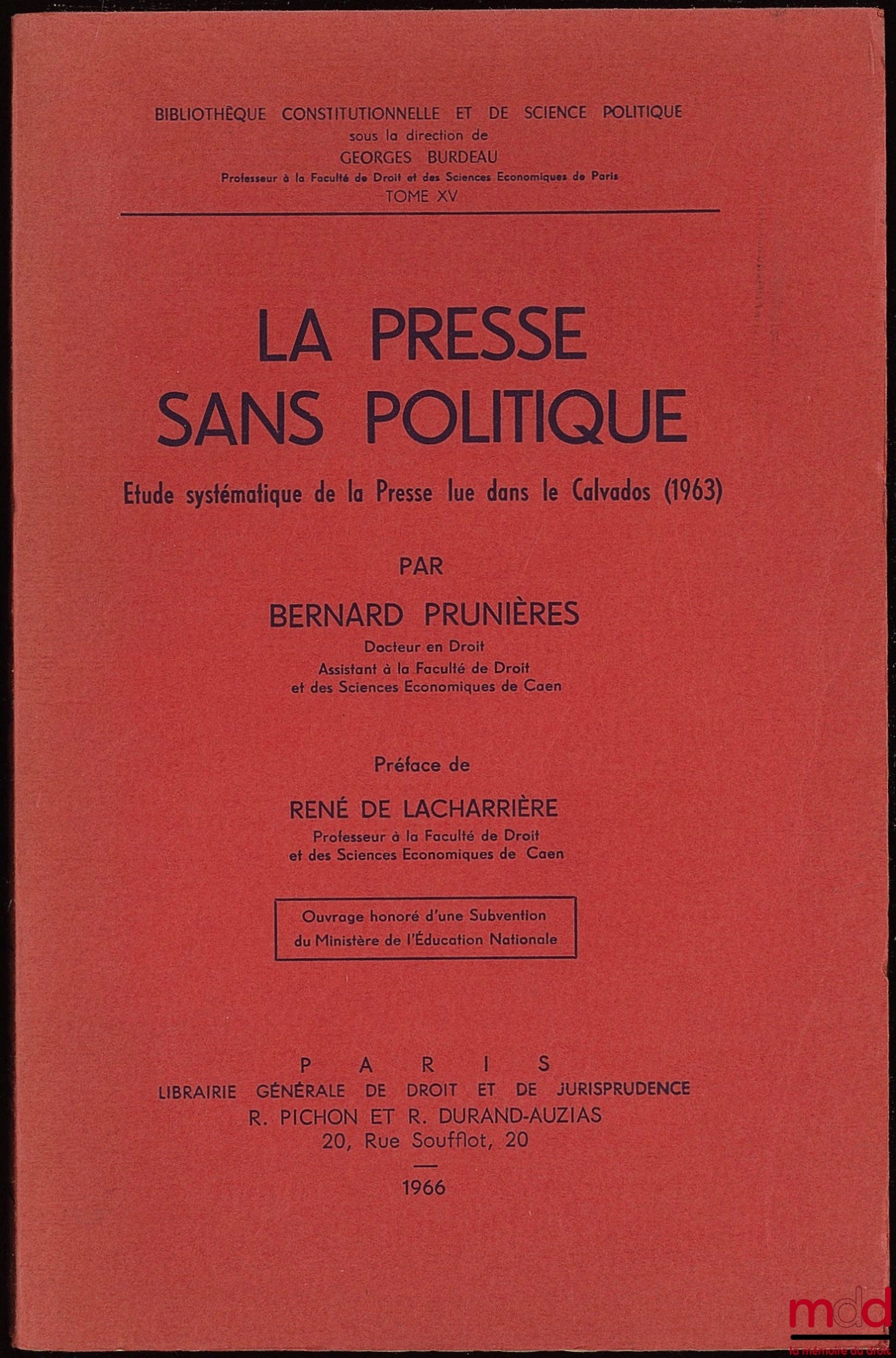 PRUNIÈRES (Bernard) – LA PRESSE SANS POLITIQUE (Étude systématique de la Presse lue dans le Calvados (1963), Bibl. constitutionnelle et de science politique, t. XV