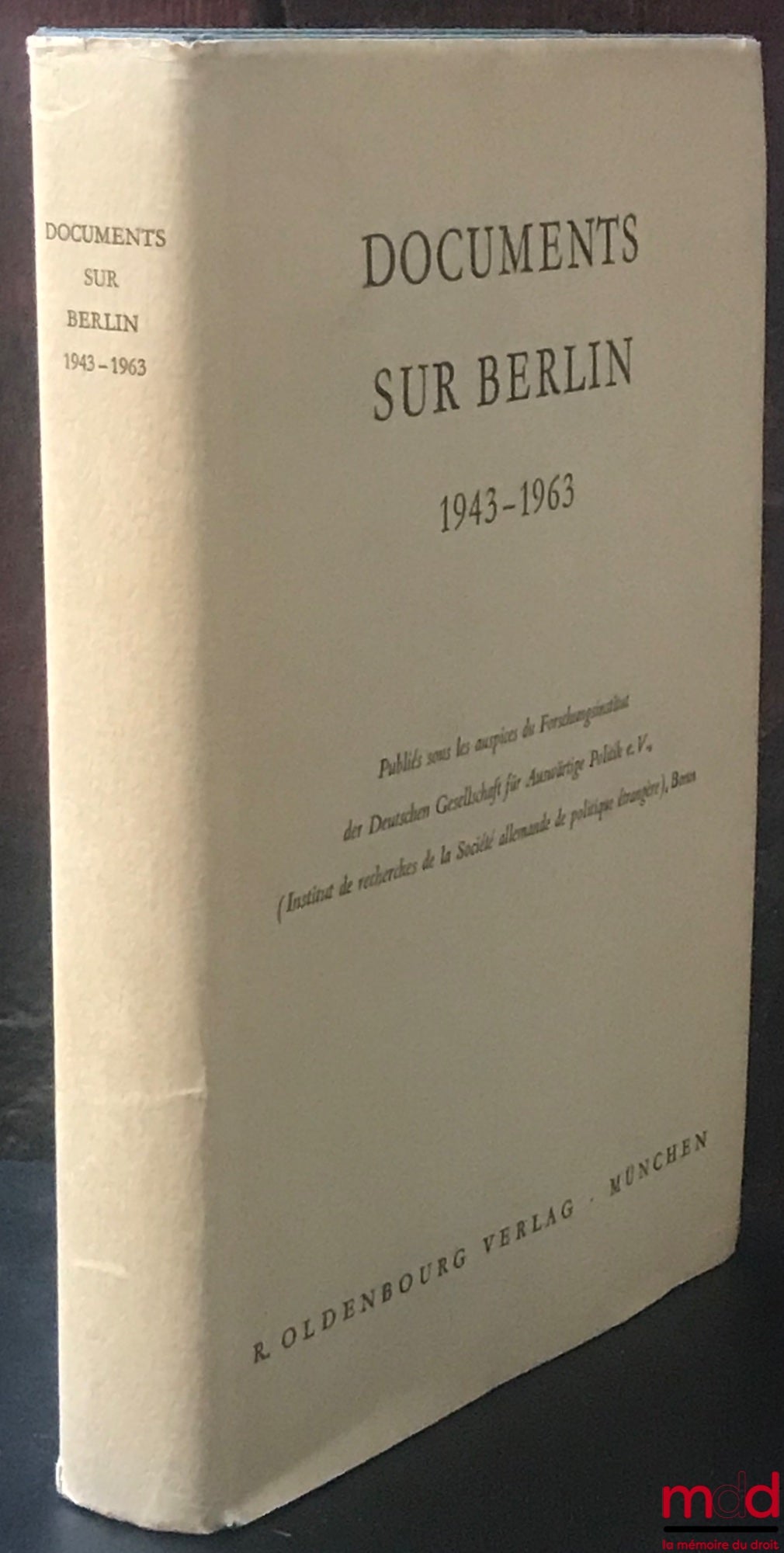 [Collectif] – DOCUMENTS SUR BERLIN 1943 - 1963 publiés sous les auspices de l’Inst. de recherches de la Société allemande de politique étrangère à Bonn