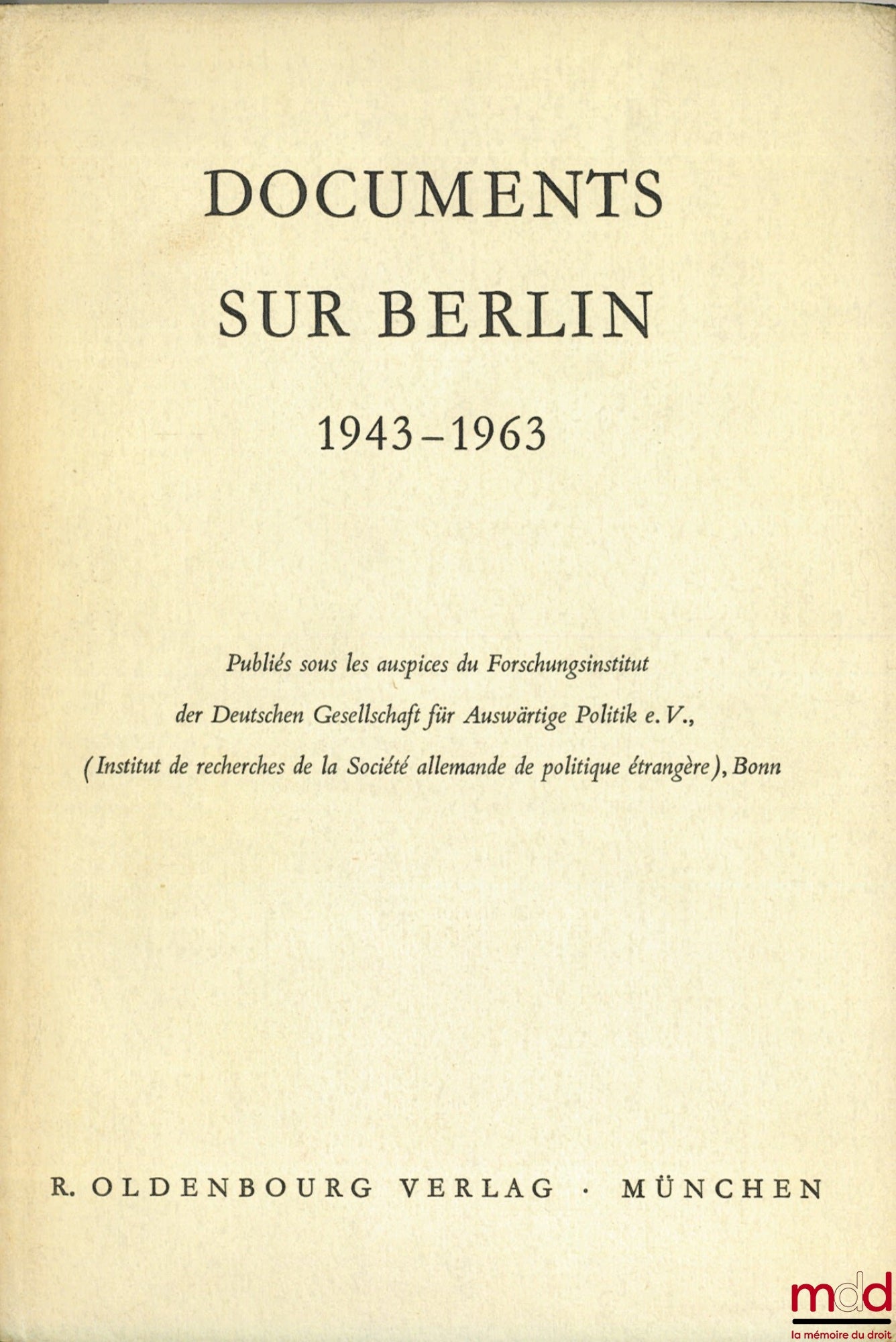 [Collectif] – DOCUMENTS SUR BERLIN 1943 - 1963 publiés sous les auspices de l’Inst. de recherches de la Société allemande de politique étrangère à Bonn