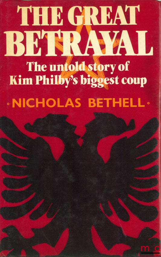 BETHELL (Nicholas) – THE GREAT BETRAYAL. The Untold Story of Kim Philby’s Biggest Coup