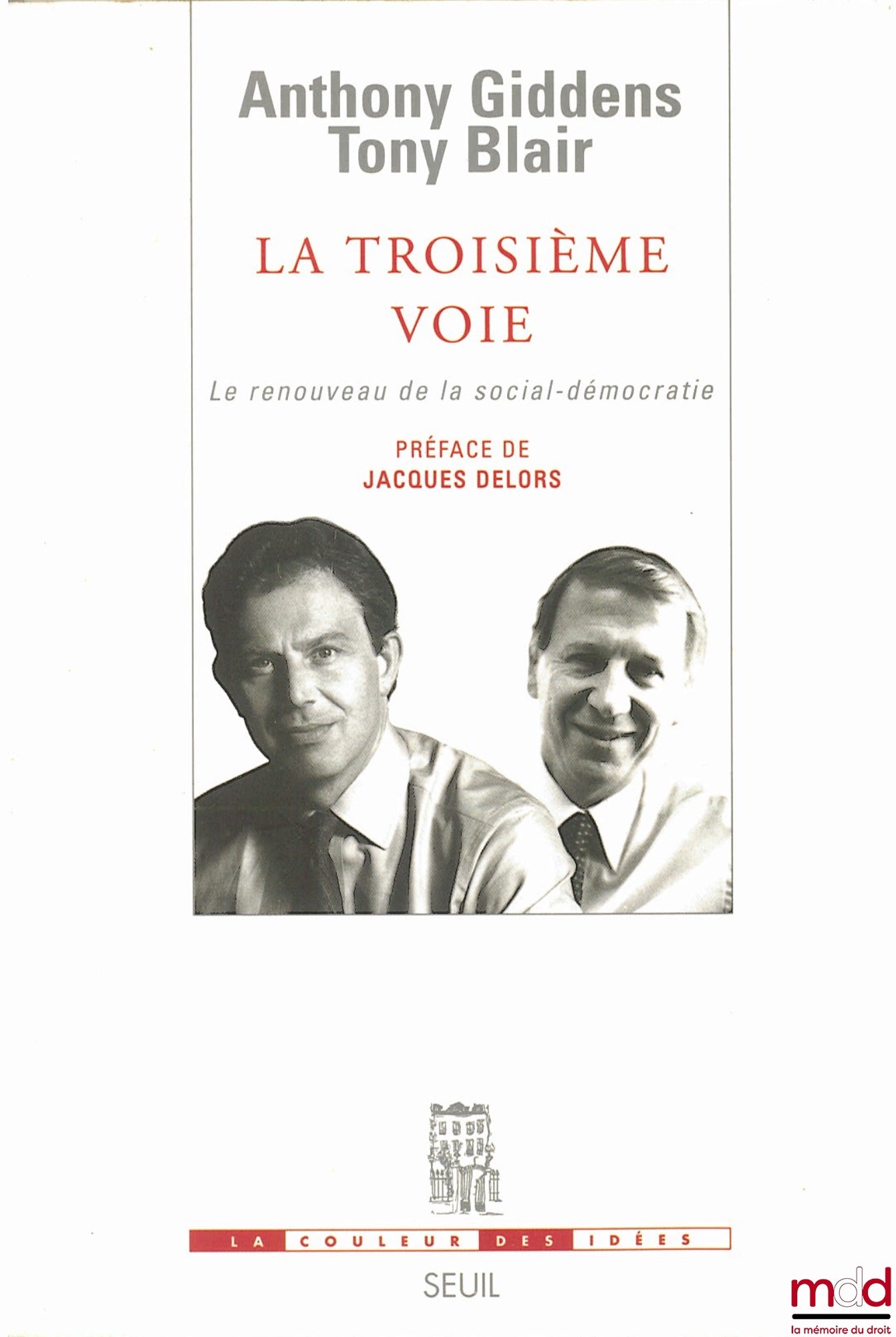 GIDENS (Anthony) and BLAIR (Tony) – THE THIRD WAY: The Renewal of Social Democracy, Preface by Jacques Delors, translated from the English by L. Bouvet, E. Colombani and F. Michel, coll. La couleur des idées