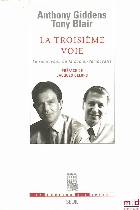 GIDENS (Anthony) and BLAIR (Tony) – THE THIRD WAY: The Renewal of Social Democracy, Preface by Jacques Delors, translated from the English by L. Bouvet, E. Colombani and F. Michel, coll. La couleur des idées