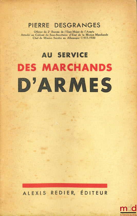 DESGRANGES (Pierre) – IN THE SERVICE OF ARMS MERCHANTS