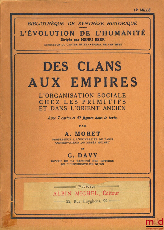 MORET (A.) and DAVY (G.) – FROM CLANS TO EMPIRES. SOCIAL ORGANIZATION AMONG PRIMITIVES AND IN THE ANCIENT NEAR EAST, COLLECTION: THE EVOLUTION OF HUMANITY