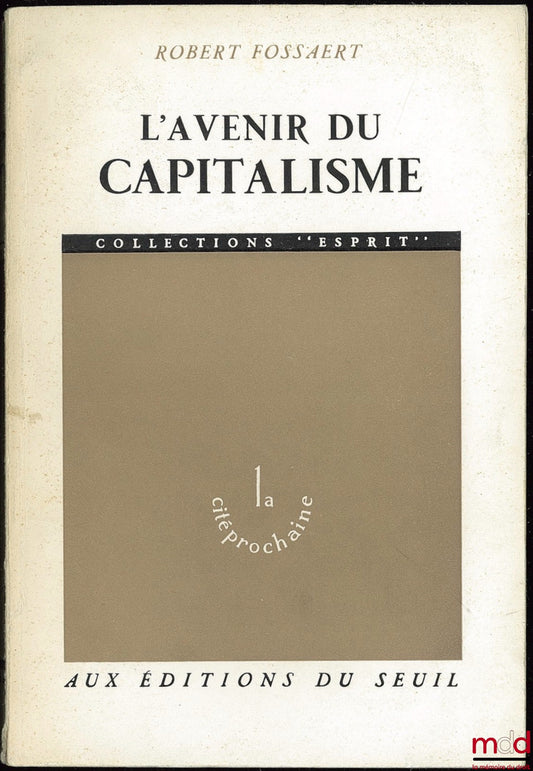 FOSSAERT (Robert) – THE FUTURE OF CAPITALISM, coll. Spirit The next city