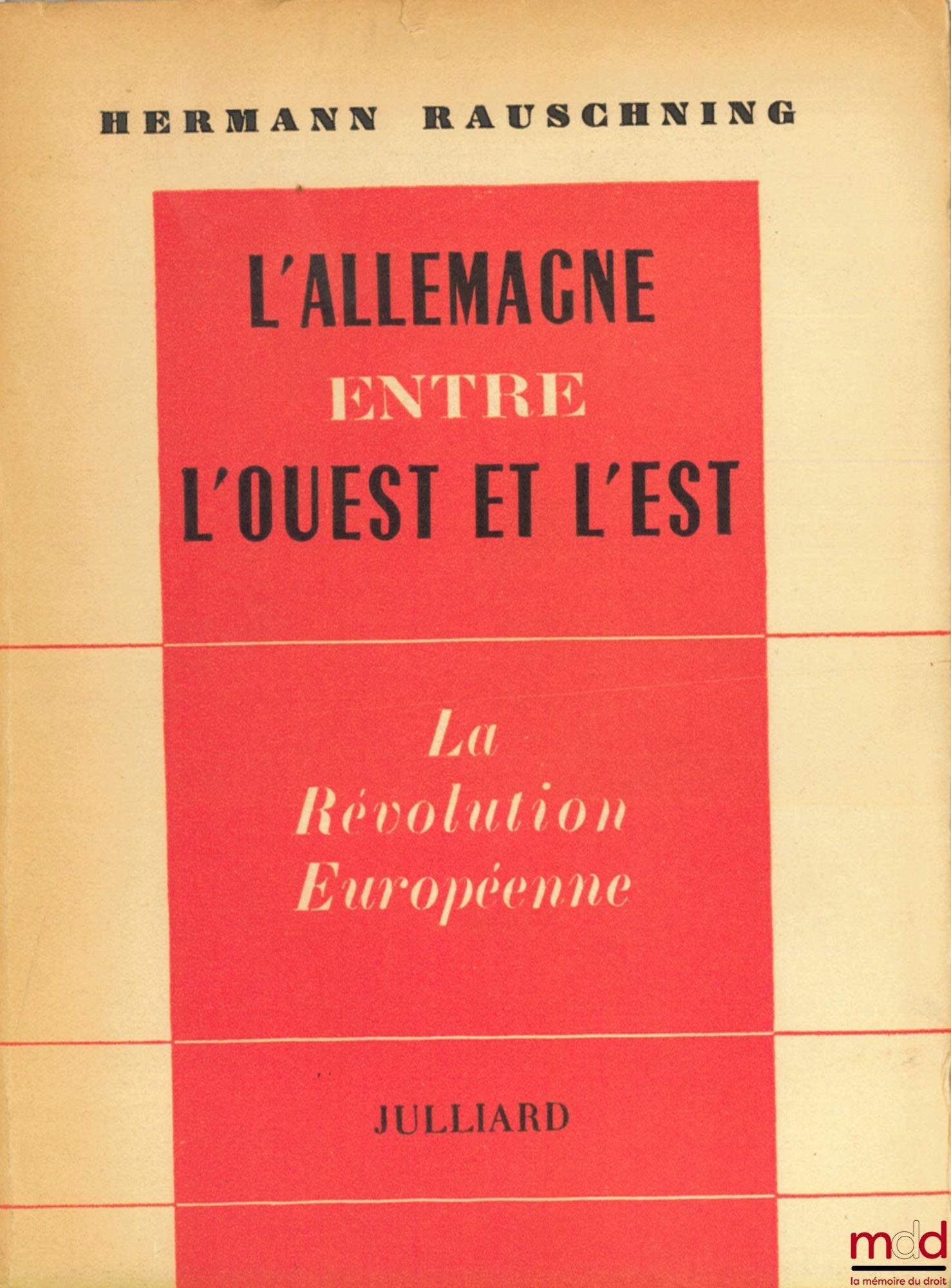 RAUSCHNING (Hermann) – GERMANY BETWEEN WEST AND EAST. The European Revolution. Translated from the German by Christine Croizard