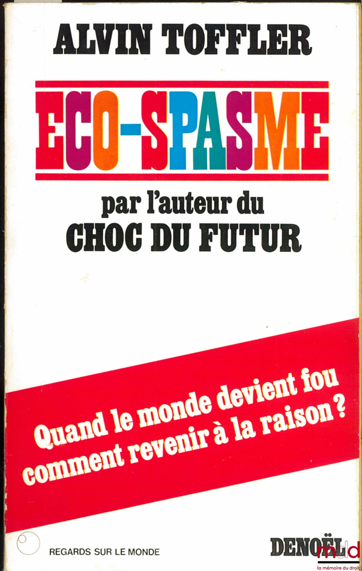 TOFFLER (Alvin) – ECO-SPASME. Quand le monde devient fou comment revenir à la raison ?, traduit de l’américain par Solange Metzger, coll. Regards sur le monde