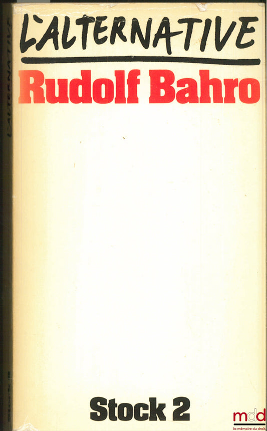 BAHRO (Rudolf) – L’ALTERNATIVE. Pour une critique du socialisme existant réellement ; traduit sous la direction de Patrick Charbonneau et alii