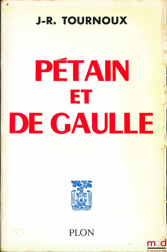 TOURNOUX (JR.) – PÉTAIN AND DE GAULLE, with 29 illustrations outside the text