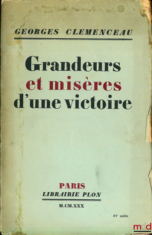 CLÉMENCEAU (Georges) – GRANDEURS ET MISÈRES D’UNE VICTOIRE