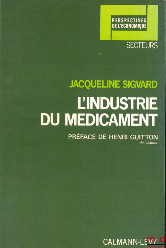 SIGVARD (Jacqueline) – THE PHARMACEUTICAL INDUSTRY, Preface by Henri Guitton, Sector Collection, Economic Perspectives Series