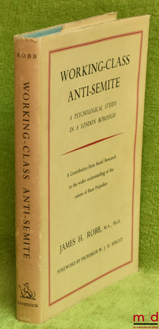 ROBB (James H.) – ANTI-SEMITE WORKING-CLASS. A Psychological Study in a London Borough