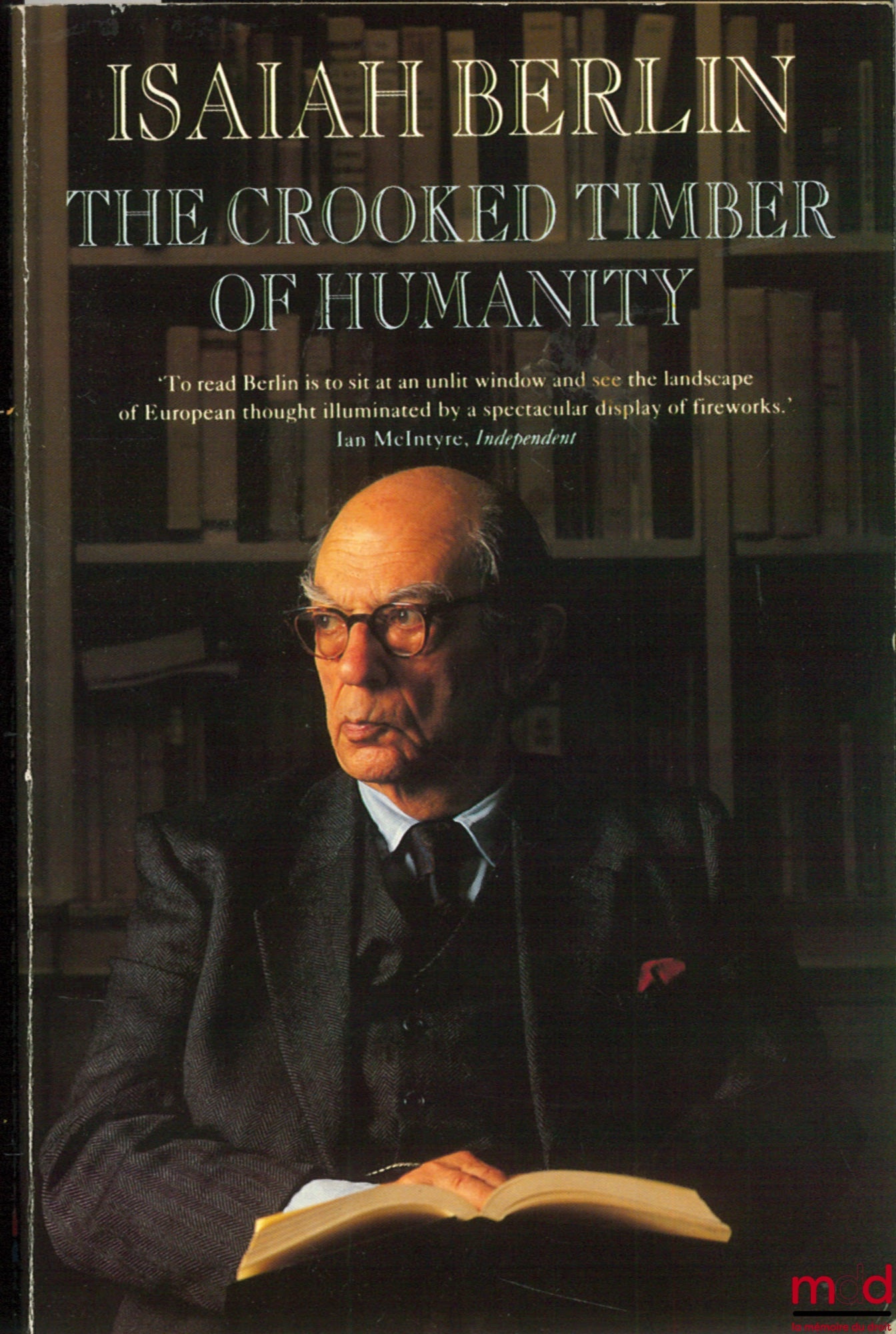 BERLIN (Isaiah) – THE CROOKED TIMBER OF HUMANITY. chapters in the History of Ideas edited by Henri Hardy