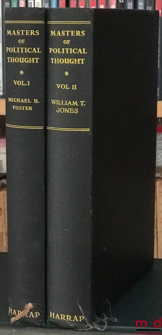 FOSTER (Michael B.) and JONES (WT) – MASTERS OF POLITICAL THOUGHT edited by Edward McCHESNEY SAIT, t. I: Plato to Machiavelli; t. 2: Machiavelli to Bentham; reprints 1949-1952