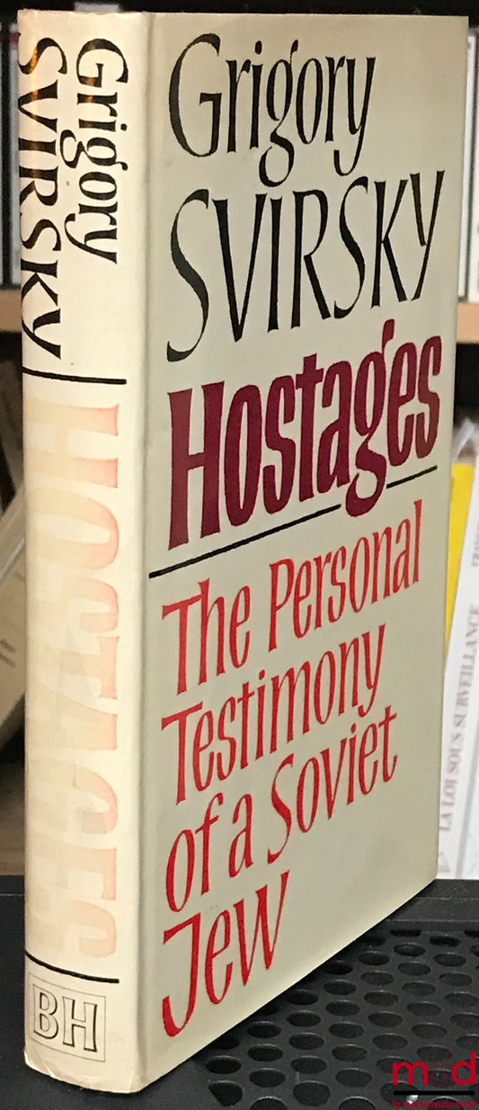 SVIRSKY (Grigory) – HOSTAGES. THE PERSONAL TESTIMONY OF A SOVIET JEW