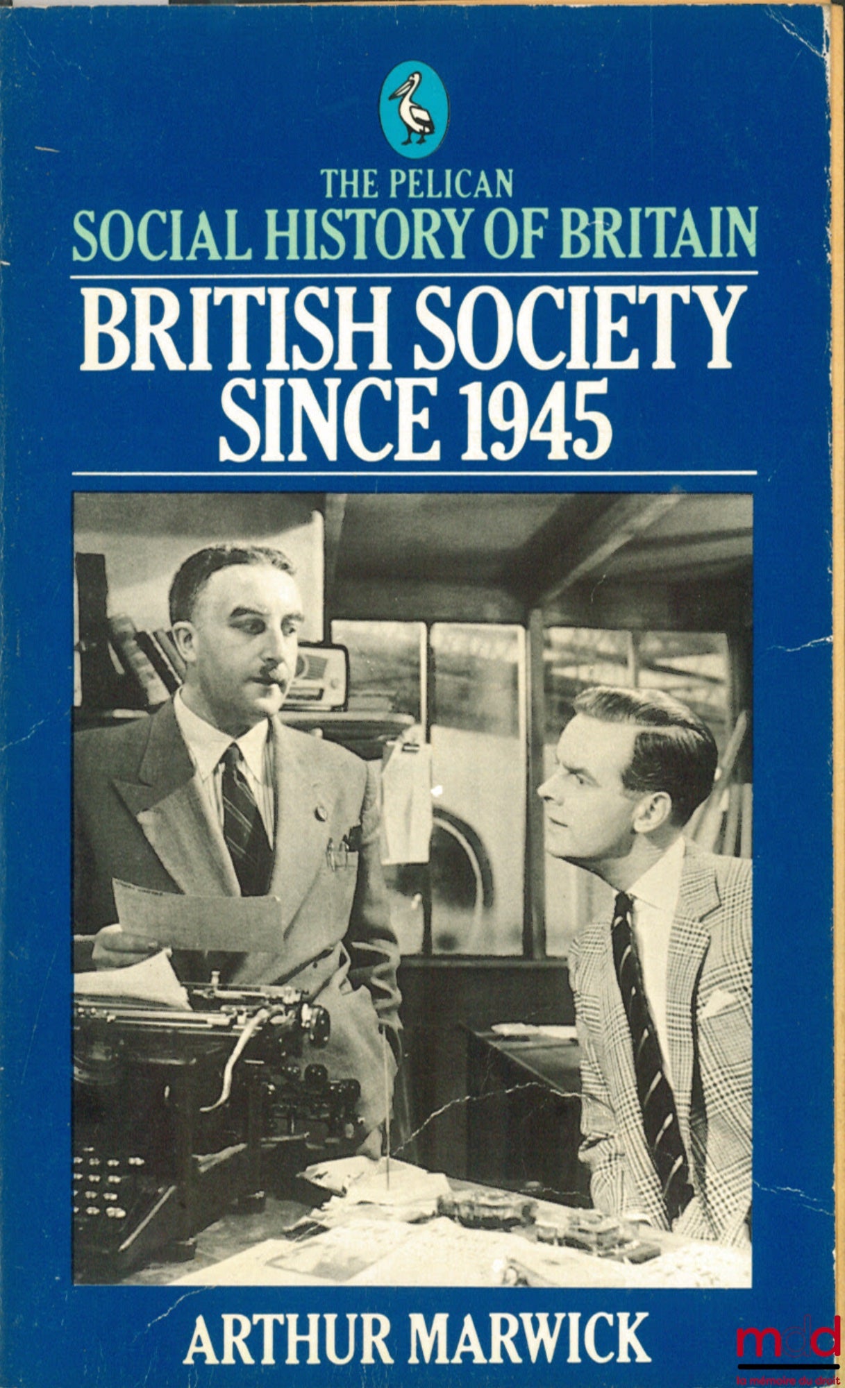 MARWICK (Arthur) – SOCIAL HISTORY OF BRITAIN: BRITISH SOCIETY SINCE 1945