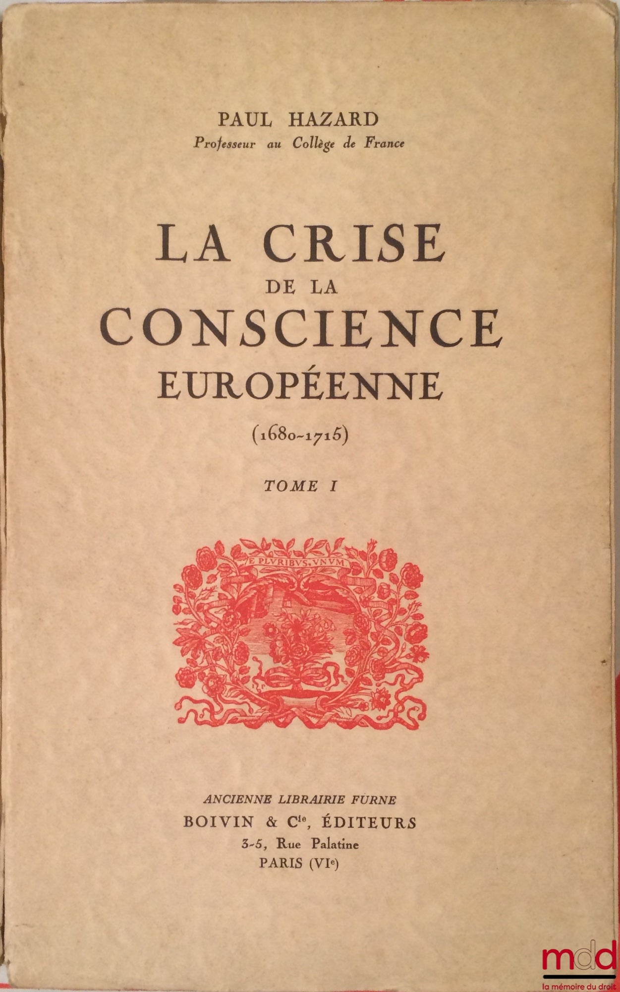 HAZARD (Paul) – THE CRISIS OF EUROPEAN CONSCIOUSNESS: Vol. I: Part 1: The Great Psychological Changes; Part 2: Against Traditional Beliefs; Vol. II: Part 3: An Attempt at Reconstruction; Part 4: Imaginative and Sensible Values