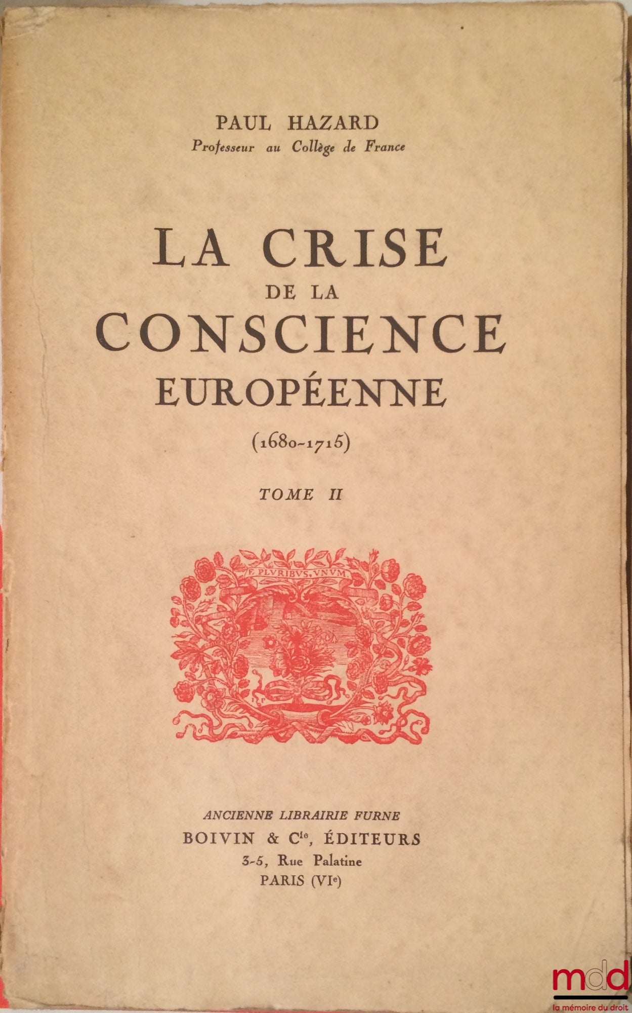 HAZARD (Paul) – THE CRISIS OF EUROPEAN CONSCIOUSNESS: Vol. I: Part 1: The Great Psychological Changes; Part 2: Against Traditional Beliefs; Vol. II: Part 3: An Attempt at Reconstruction; Part 4: Imaginative and Sensible Values