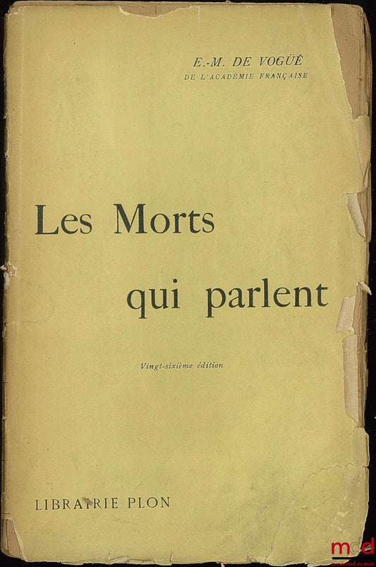 VOGÜÉ (Pierre de) – LES MORTS QUI PARLENT, 26e éd., coll. Scènes de la vie parlementaire