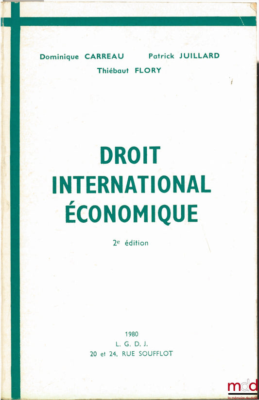 CARREAU (Dominique), FLORY (Thiébaut) et JUILLARD (Patrick) – DROIT INTERNATIONAL ÉCONOMIQUE, 2ème éd. refondue et augmentée