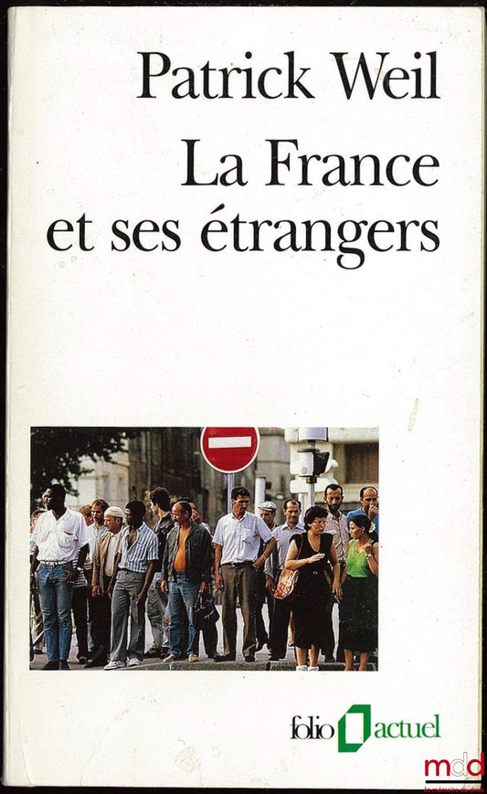 WEIL (Patrick) – LA FRANCE ET SES ÉTRANGERS. L’aventure d’une politique de l’immigration de 1938 à nos jours, Préface, Marceau Long, coll. Folio actuel