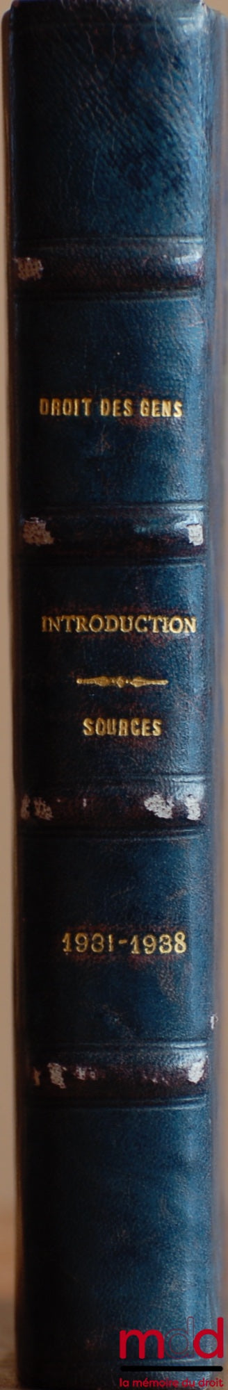 [Droit des Gens - Zimmern, Kopelmans, Blondeau, Cassin et alii] – DROIT DES GENS - INTRODUCTION - SOURCES (1931 - 1938)[titre de la reliure]