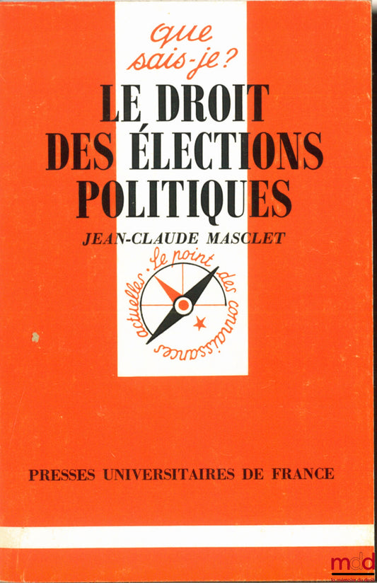 MASCLET (Jean-Claude) – THE LAW OF POLITICAL ELECTIONS, EO, coll. Que sais-je?