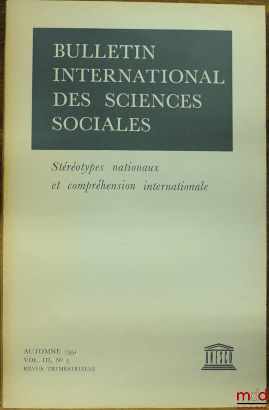 [Périodique] – STÉRÉOTYPES NATIONAUX ET COMPRÉHENSION INTERNATIONALE, Bulletin international des sciences sociales, vol. III, n° 3, 1951