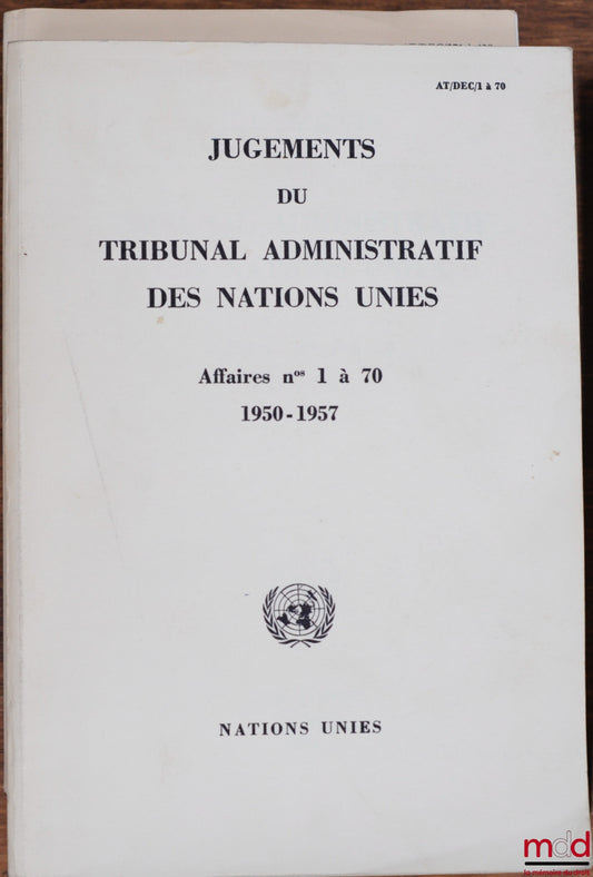 [Nations Unies] – JUGEMENTS DU TRIBUNAL ADMINISTRATIF DES NATIONS UNIES, 1950 - 1957 (Affaires n° 1 à 70) et 1986 - 1988 (Affaires n° 371 à 438)