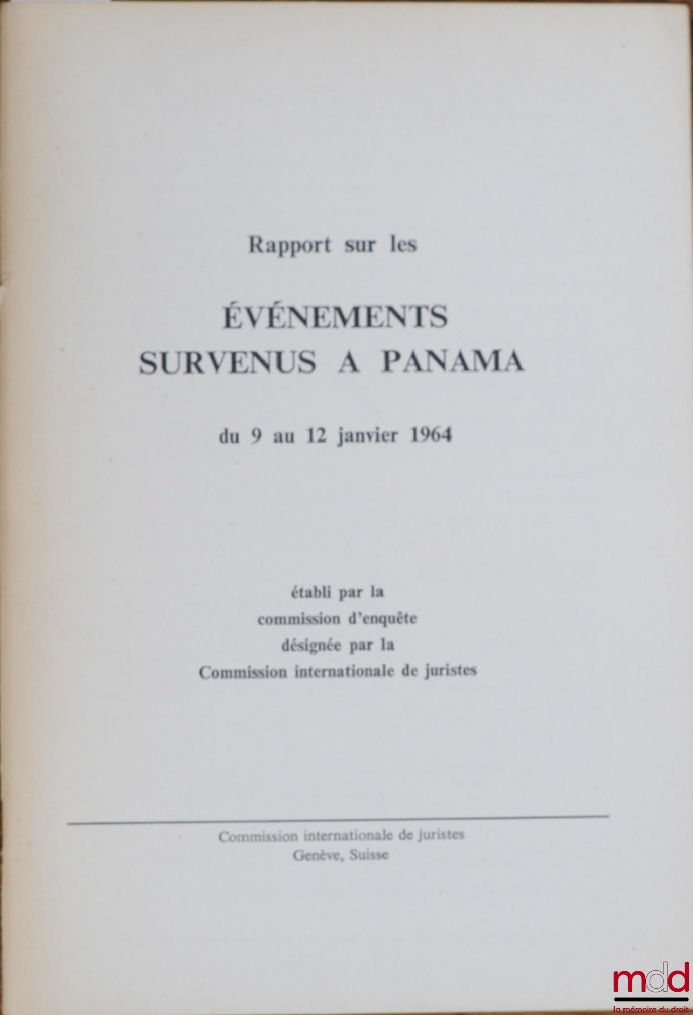 [Collectif] – RAPPORT SUR LES ÉVÉNEMENTS SURVENUS À PANAMA DU 9 AU 12 JANVIER 1964 établi par la Commission Internationale de Juristes