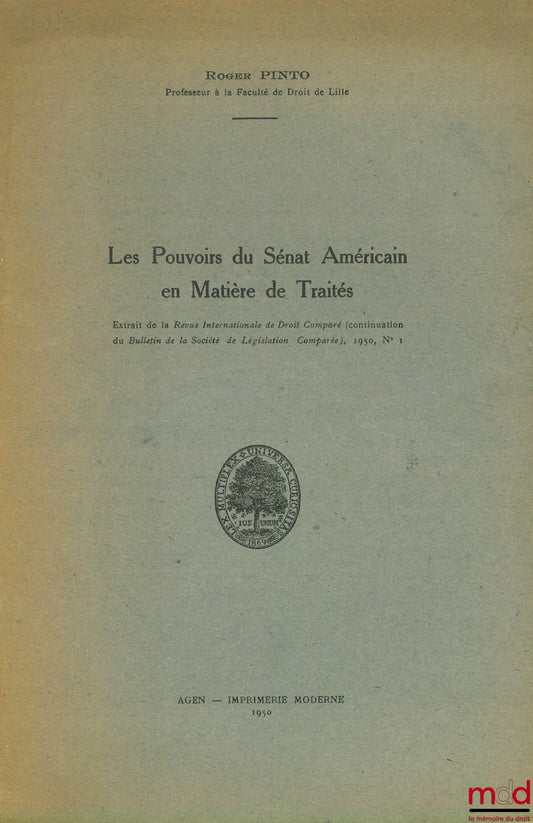 PINTO (Roger) – THE POWERS OF THE AMERICAN SENATE IN TREATIES, excerpt from the International Review of Comparative Law, 1950, no. 1