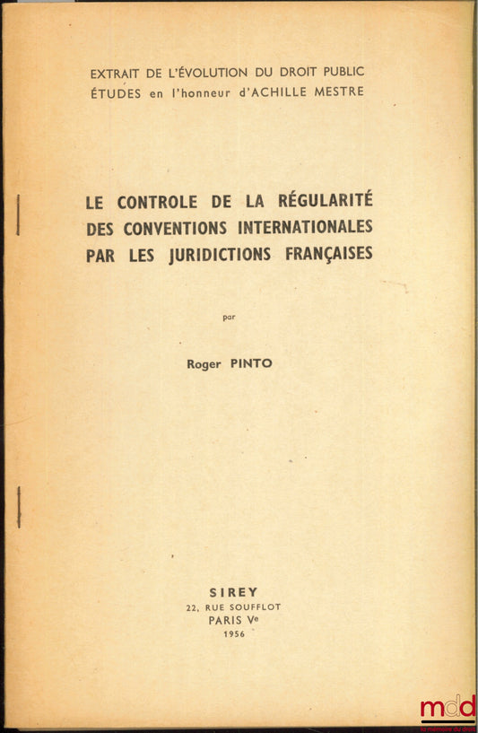 PINTO (Roger) – THE CONTROL OF THE REGULARITY OF INTERNATIONAL CONVENTIONS BY FRENCH COURTS, excerpt from The Evolution of Public Law, Studies in Honor of Achille Mestre