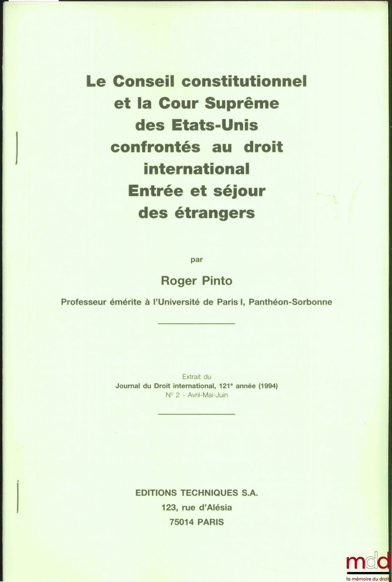 PINTO (Roger) – THE CONSTITUTIONAL COUNCIL AND THE SUPREME COURT OF THE UNITED STATES CONFRONTED WITH INTERNATIONAL LAW. ENTRY AND RESIDENCE OF FOREIGNERS, excerpt from the Journal of International Law, 121st year (1994), No. 2