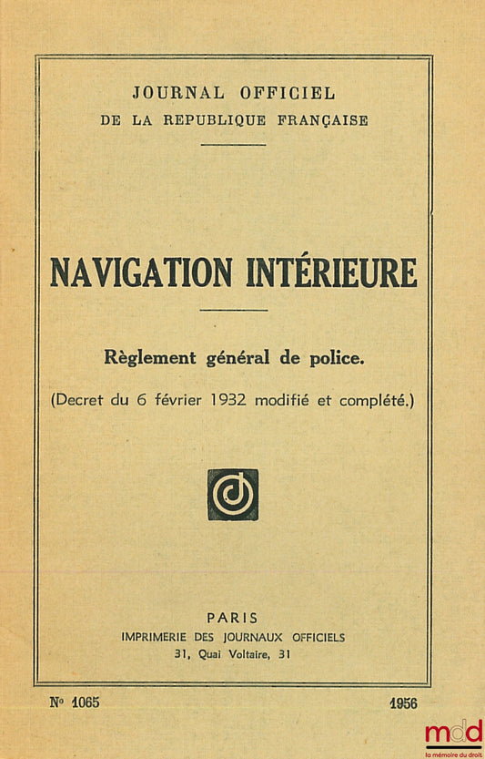 [Journal official] – NAVIGATION INTÉRIEURE. Règlement général de police. (Décret du 6 février 1932 modifié et complété), J.O. n° 1065